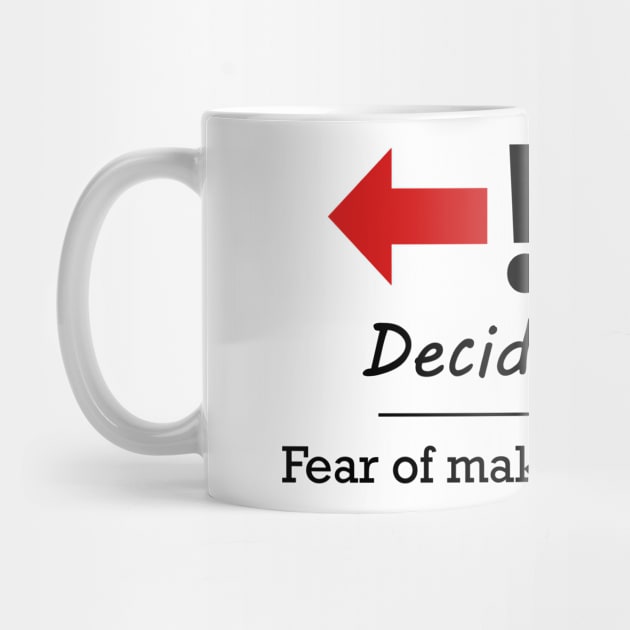 Decidophobia - Fear of making decisions. by AustralianMate